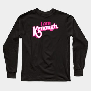 I Am Kenough - ken Long Sleeve T-Shirt